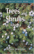 Trees and Shrubs of Alberta - Wilkinson, Kathleen