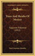 Trees and Shrubs of Mexico: Fagaceae-Fabaceae (1912)