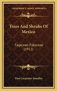 Trees And Shrubs Of Mexico: Fagaceae-Fabaceae (1912)