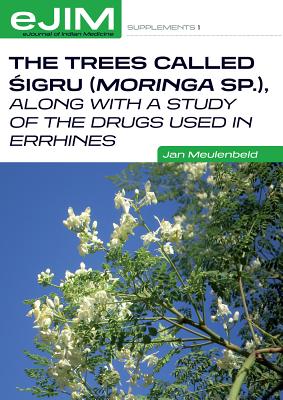 Trees Called Sigru (moringa Sp.), Along with a Study of the Drugs Used in Errhines - Meulenbeld, Jan