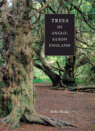 Trees in Anglo-Saxon England: Literature, Lore and Landscape
