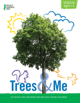 Trees & Me: Activities for Exploring Nature with Young Children - Learning Tree, Project (Abridged by)
