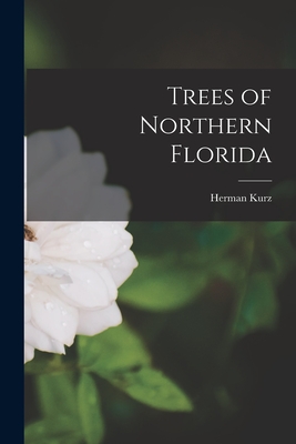 Trees of Northern Florida - Kurz, Herman