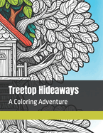 Treetop Hideaways: A Coloring Adventure