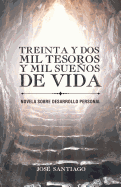 Treinta y dos mil tesoros y mil sueos de vida: Novela sobre desarrollo personal