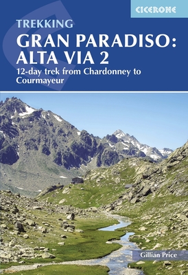 Trekking Gran Paradiso: Alta Via 2: From Chardonney to Courmayeur in the Aosta Valley - Price, Gillian