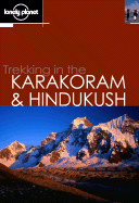 Trekking in the Karakoram and Hindukush - Mock, John, and O'Neil, Kimberley, and O'Neill, Kimberley