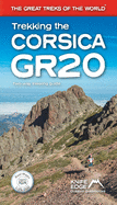 Trekking the Corsica Gr20: Two-Way Trekking Guide: Real Ign Maps 1:25,000