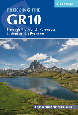 Trekking the GR10: Through the French Pyrenees: Le Sentier des Pyrenees - Johnson, Brian, and Butler, Stuart