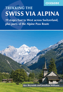 Trekking the Swiss Via Alpina: East to West across Switzerland ? the Alpine Pass Route