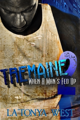 Tremaine 2: (When A Man's Fed Up) - West, La'tonya