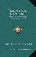 Tremasteren Fremtiden: Eller Liv Nordpaa En Fortaelling (1895)