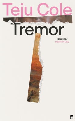 Tremor: 'Dazzling.' Deborah Levy - Cole, Teju