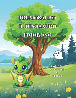 Tremosauro Il Dinosauro Timoroso: favole da raccontare e colorare (4-8 anni) - Rizzo, Marina