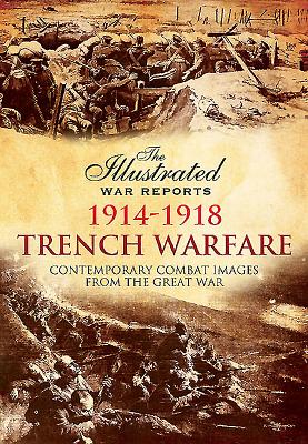 Trench Warfare: Contemporary Combat Images from the Great War - Carruthers, Bob