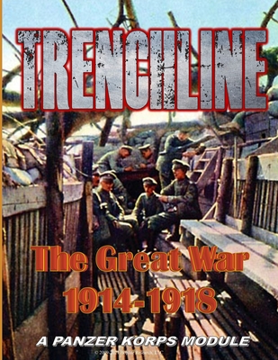 Trenchline Deluxe: World War I PANZER KORPS supplement - Granillo, Manny