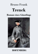 Trenck: Roman Eines Gunstlings