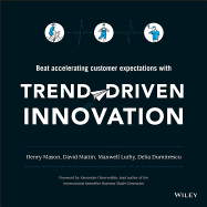 Trend-Driven Innovation: Beat Accelerating Customer Expectations