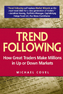 Trend Following: How Great Traders Make Millions in Up or Down Markets - Covel, Michael