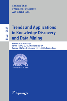Trends and Applications in Knowledge Discovery and Data Mining: PAKDD 2025 Workshops, ADUR, FairPC, GLFM, PM4B and RAFDA, Sydney, NSW, Australia, June 10-13, 2025, Proceedings - Yuan, Shuhan (Editor), and Malliaros, Fragkiskos (Editor), and Zheng, Xin (Editor)