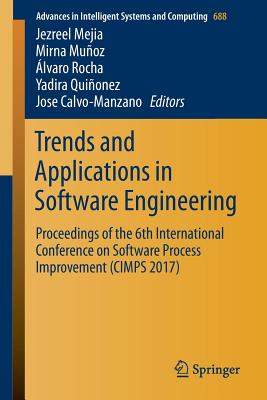 Trends and Applications in Software Engineering: Proceedings of the 6th International Conference on Software Process Improvement (Cimps 2017) - Mejia, Jezreel (Editor), and Muoz, Mirna (Editor), and Rocha, lvaro (Editor)