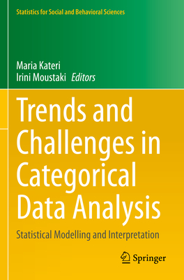 Trends and Challenges in Categorical Data Analysis: Statistical Modelling and Interpretation - Kateri, Maria (Editor), and Moustaki, Irini (Editor)