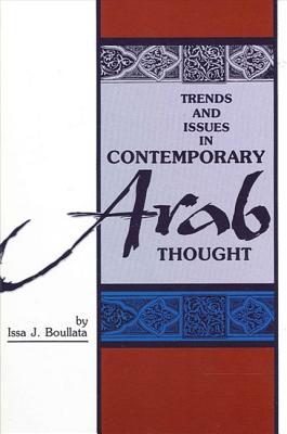 Trends and Issues in Contemporary Arab Thought - Boullata, Issa J