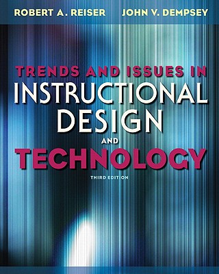 Trends and Issues in Instructional Design and Technology - Reiser, Robert A., and Dempsey, John V.