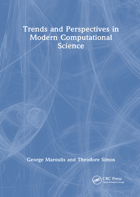 Trends and Perspectives in Modern Computational Science - Maroulis, George, and Simos, Theodore