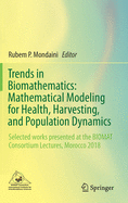 Trends in Biomathematics: Mathematical Modeling for Health, Harvesting, and Population Dynamics: Selected Works Presented at the Biomat Consortium Lectures, Morocco 2018