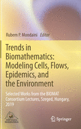 Trends in Biomathematics: Modeling Cells, Flows, Epidemics, and the Environment: Selected Works from the Biomat Consortium Lectures, Szeged, Hungary, 2019