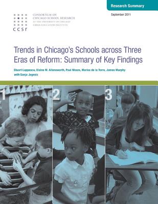 Trends in Chicago's Schools Across Three Eras of Reform: Summary of Key Findings - Allensworth, Elaine, and Moore, Paul, DMD, PhD, MPH, and De La Torre, Marisa