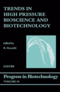 Trends in High Pressure Bioscience and Biotechnology