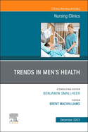 Trends in Men's Health, an Issue of Nursing Clinics: Volume 58-4