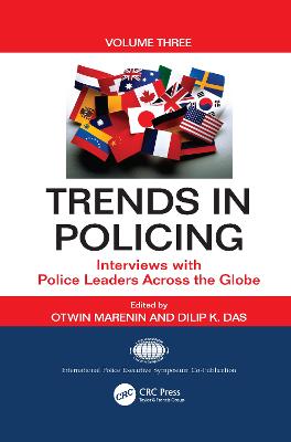 Trends in Policing: Interviews with Police Leaders Across the Globe, Volume Three - Marenin, Otwin (Editor), and Das, Dilip K. (Editor)