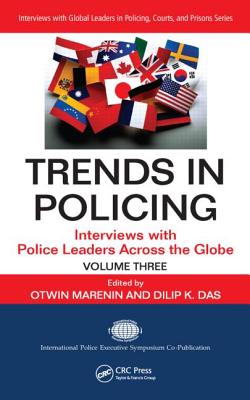 Trends in Policing: Interviews with Police Leaders Across the Globe, Volume Three - Marenin, Otwin (Editor), and Das, Dilip K. (Editor)