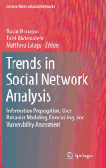 Trends in Social Network Analysis: Information Propagation, User Behavior Modeling, Forecasting, and Vulnerability Assessment