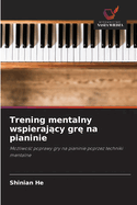 Trening mentalny wspieraj cy gr  na pianinie