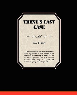 Trent's Last Case - Bentley, E C