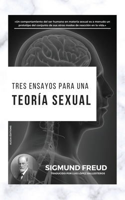 Tres Ensayos para una Teora Sexual - Freud, Sigmund, and Lpez Ballesteros, Luis (Translated by)