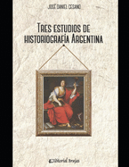 Tres estudios de historiografa argentina: Anlisis