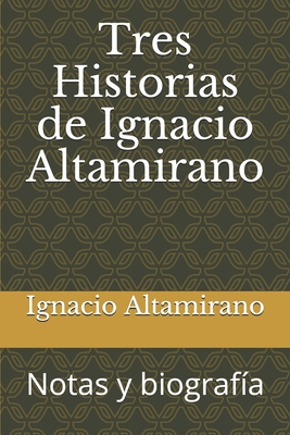 Tres Historias de Ignacio Altamirano: Notas y biograf?a - Herrera, Rafael Arturo (Contributions by), and Matta
