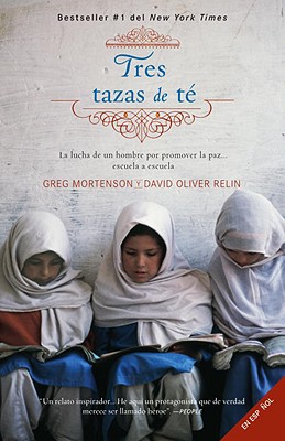 Tres Tazas de Te: La Lucha de un Hombre Para Promover la Paz... Escuela A Escuela - Mortenson, Greg, and Relin, David Oliver