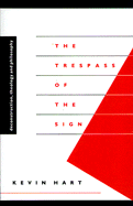 Trespass of the Sign: Deconstruction, Theology and Philosophy