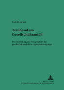 Treuhand Am Gesellschaftsanteil: Die Einbindung Des Treugebers in Das Gesellschaftsrechtliche Organisationsgefuege