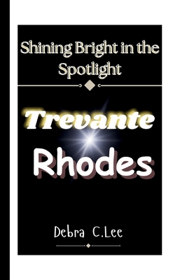 Trevante Rhodes: Shining Bright in the Spotlight - C Lee, Debra