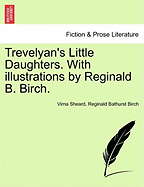 Trevelyan's Little Daughters. with Illustrations by Reginald B. Birch.