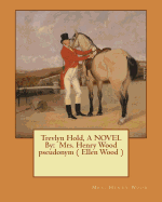 Trevlyn Hold, a Novel by: Mrs. Henry Wood Pseudonym ( Ellen Wood )