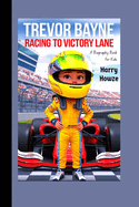 Trevor Bayne: Racing to Victory Lane (A Biography Book for Kids)