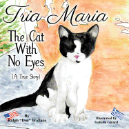 Tria Maria - The Cat With No Eyes: (A True Story)